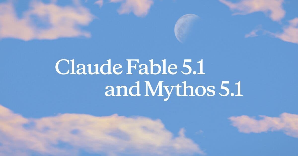Anthropic Launches Claude Fable 5.1 and Claude Mythos 5.1: Specialized AI Models Target Creative and Analytical Tasks